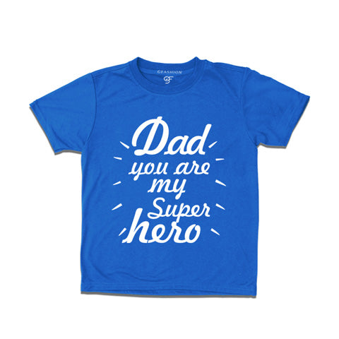 Dad you are my super hero t shirts for father's day for boys