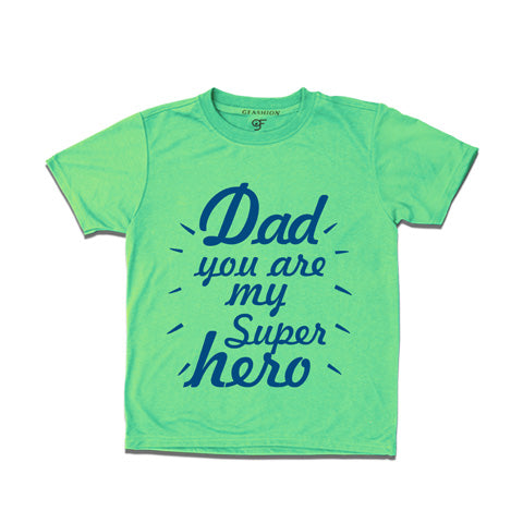 Dad you are my super hero t shirts for father's day for girls