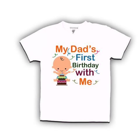 My dad's first birthday with me t-shirts