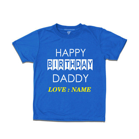 happy birthday daddy - name customize t shirts-blue