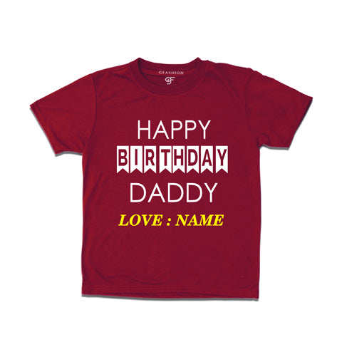 happy birthday daddy - name customize t shirts-maroon