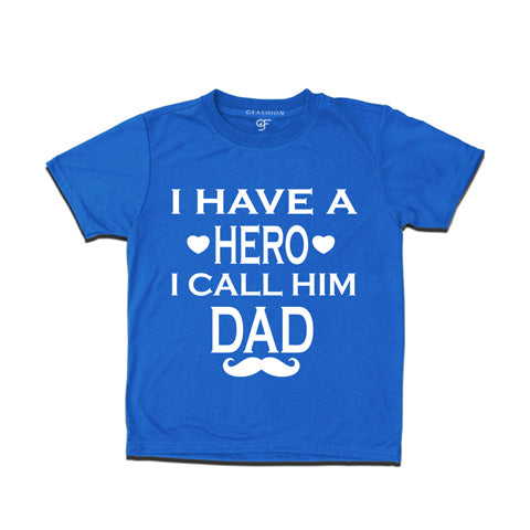 I have hero i call him dad-father'day t shirts for boys-blue