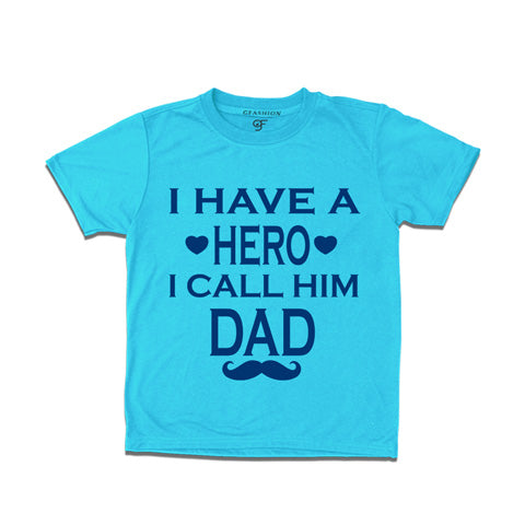 I have hero i call him dad-father'day t shirts for boys-skyblue