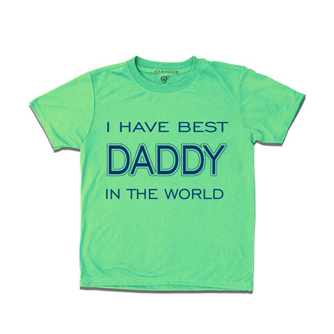 I have best daddy in this world t shirts for father's day for boys-pistgreen