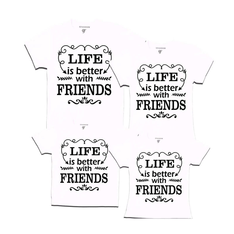 life is better with friends t-shirts