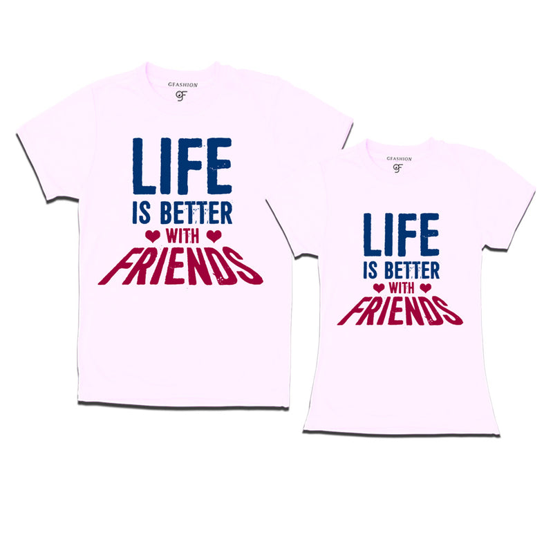 life is better with friends t shirts