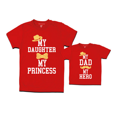 My daughter my princess my dad my hero t shirts