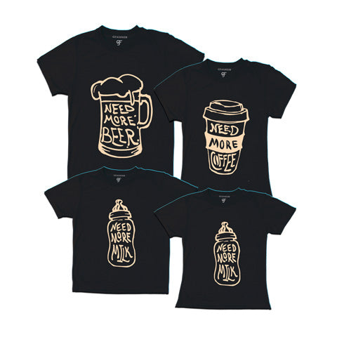 Need more beer-need more coffer-need more milk-family tees-black