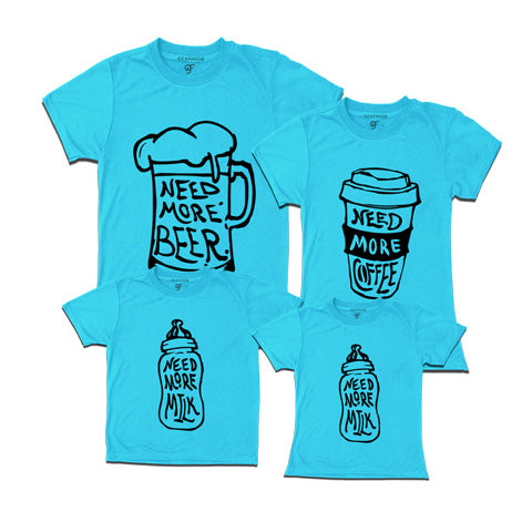 Need more beer-need more coffer-need more milk-family tees-skyblue