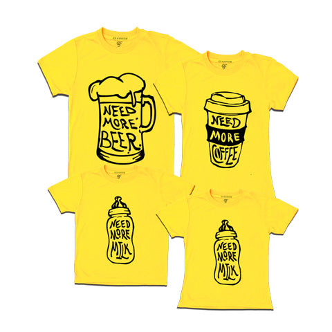 Need more beer-need more coffer-need more milk-family tees-yellow