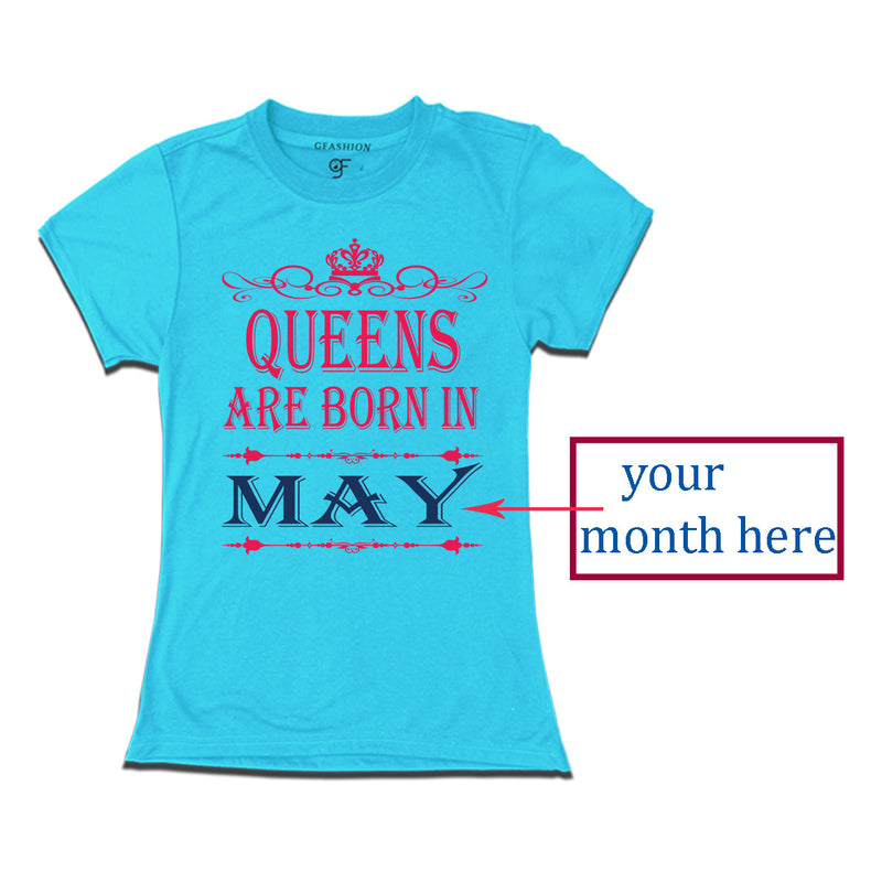 Queens are Born in your month -custom t shirts