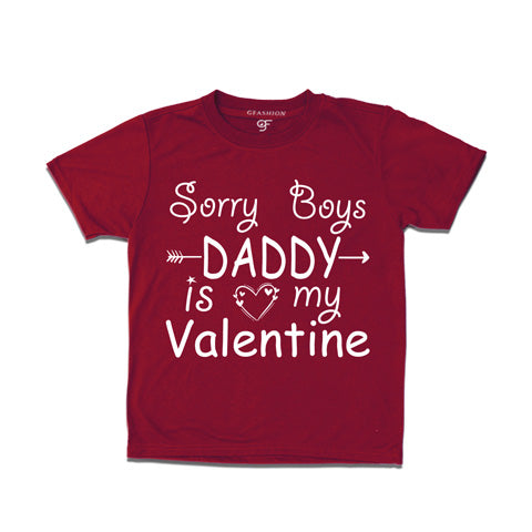Sorry boys daddy is my valentine girls tees