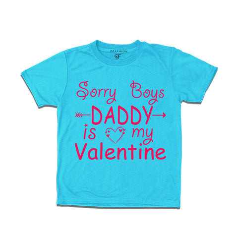 Sorry boys daddy is my valentine girls tees