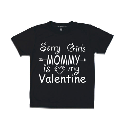 Sorry Girls Mommy is my valentine
