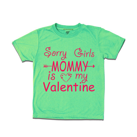 Sorry Girls Mommy is my valentine