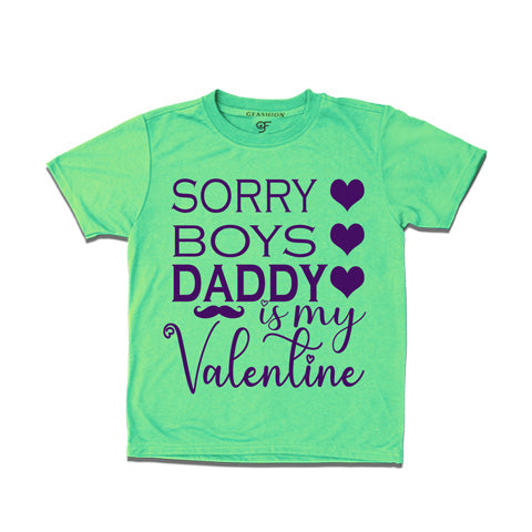 sorry boys daddy is my valentine pistagreen color t shirts in gfashion
